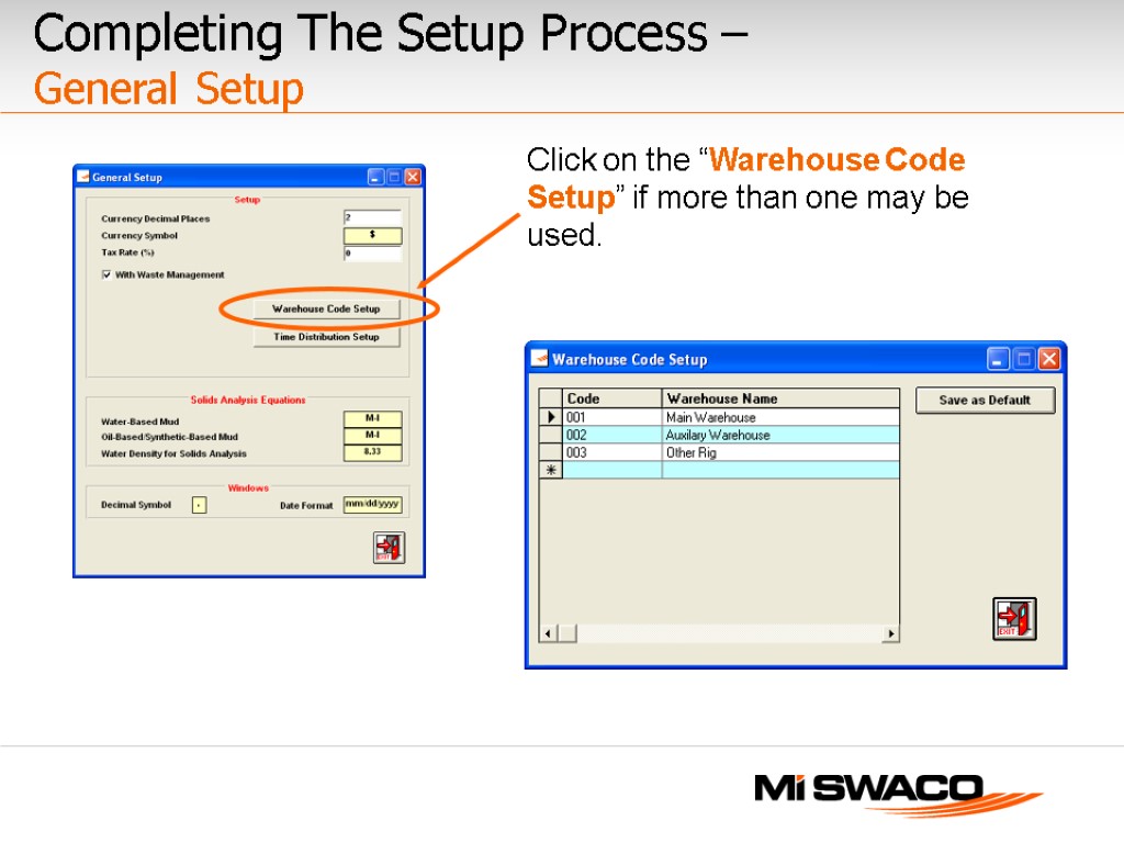 Click on the “Warehouse Code Setup” if more than one may be used. Completing